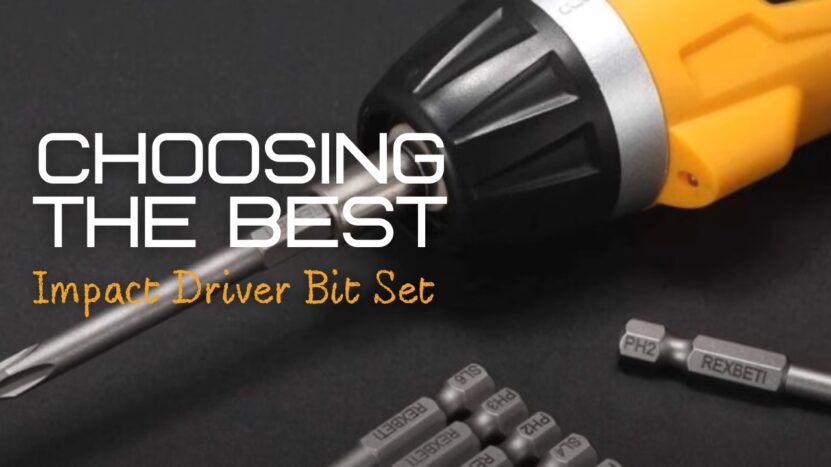 Choosing the Best Impact Driver Bit Set